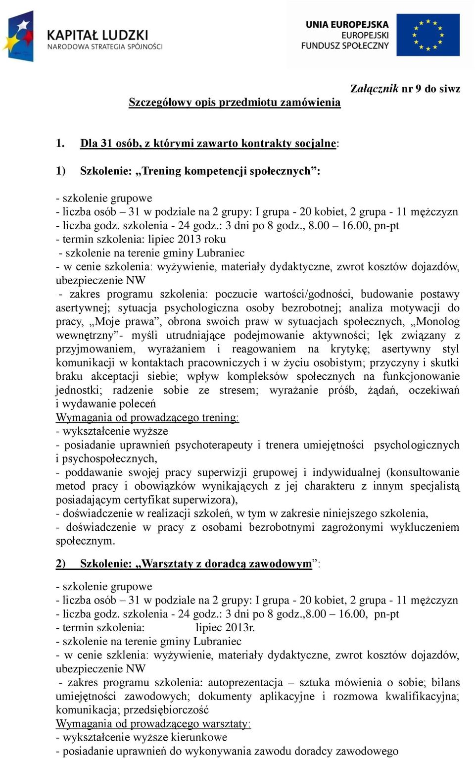 mężczyzn - liczba godz. szkolenia - 24 godz.: 3 dni po 8 godz., 8.00 16.