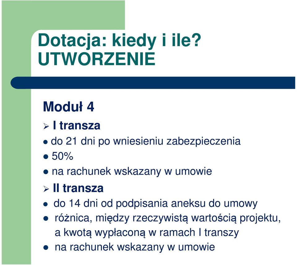 na rachunek wskazany w umowie II transza do 14 dni od podpisania aneksu