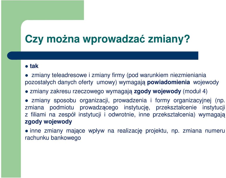 zmiany zakresu rzeczowego wymagają zgody wojewody (moduł 4) zmiany sposobu organizacji, prowadzenia i formy organizacyjnej (np.