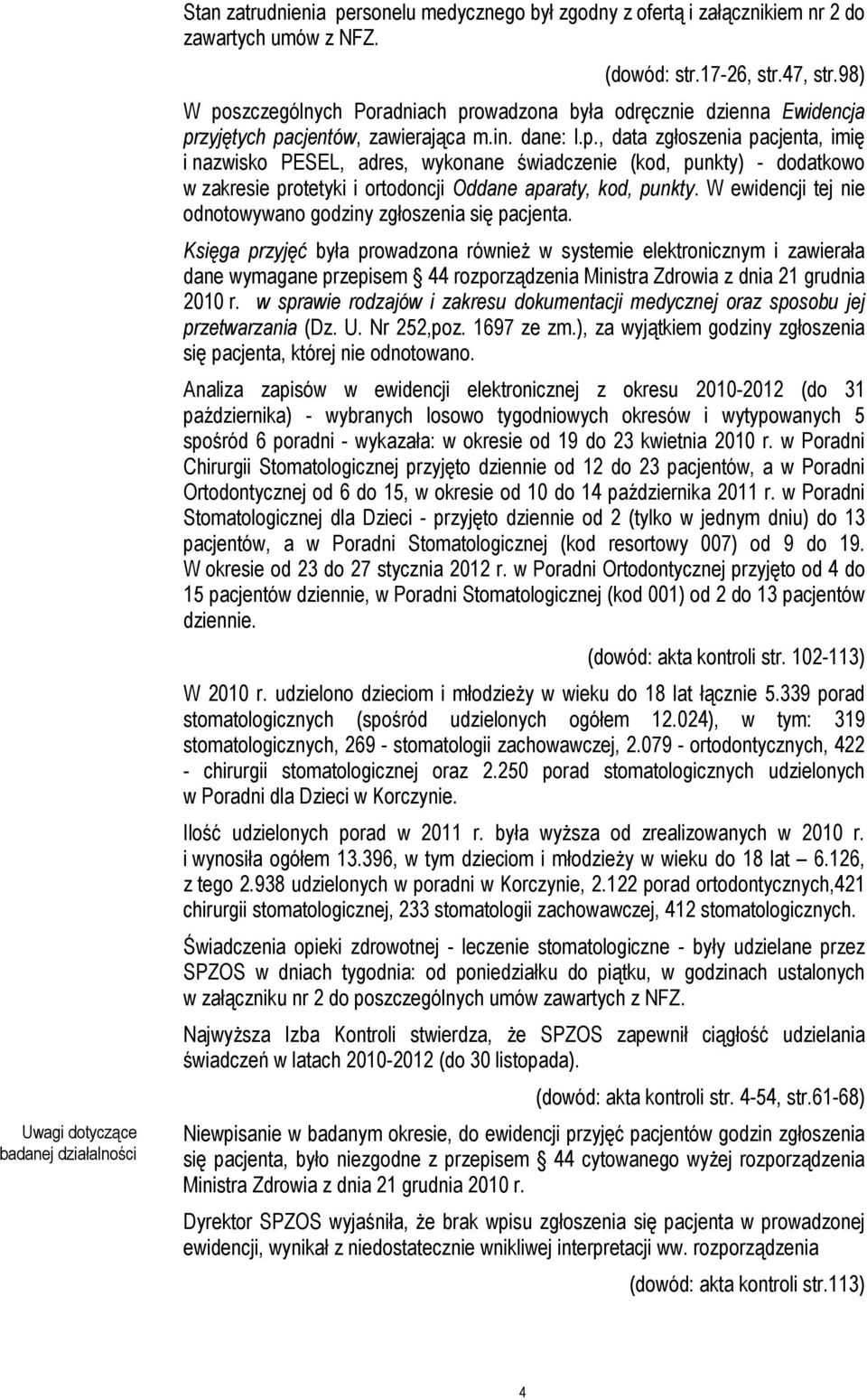 W ewidencji tej nie odnotowywano godziny zgłoszenia się pacjenta.