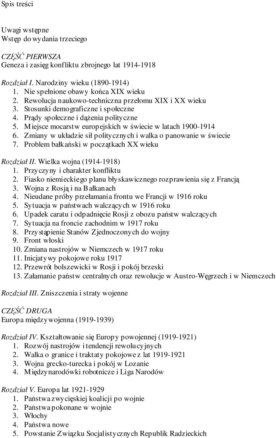 Zmiany w układzie sił politycznych i walka o panowanie w świecie 7. Problem bałkański w początkach XX wieku Rozdział II. Wielka wojna (1914-1918) 1. Przyczyny i charakter konfliktu 2.