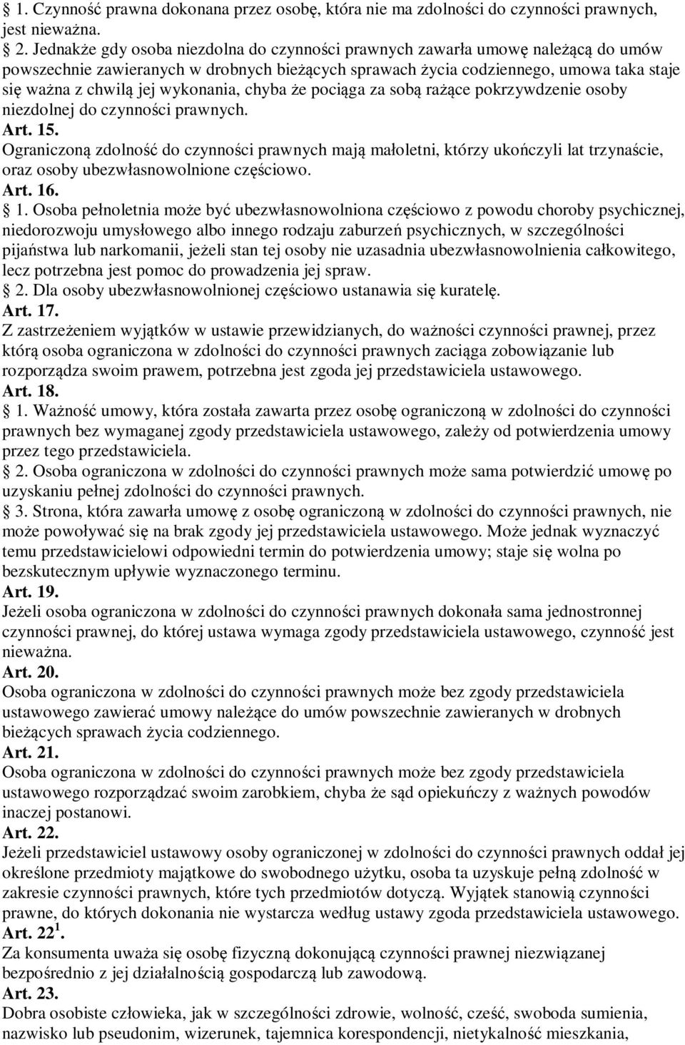 wykonania, chyba że pociąga za sobą rażące pokrzywdzenie osoby niezdolnej do czynności prawnych. Art. 15.