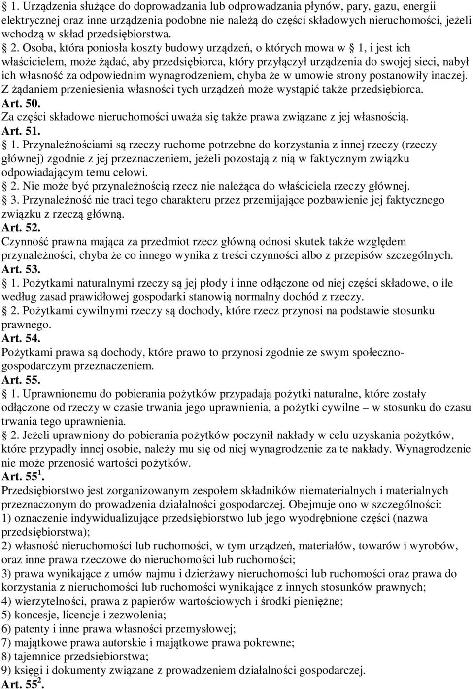 Osoba, która poniosła koszty budowy urządzeń, o których mowa w 1, i jest ich właścicielem, może żądać, aby przedsiębiorca, który przyłączył urządzenia do swojej sieci, nabył ich własność za