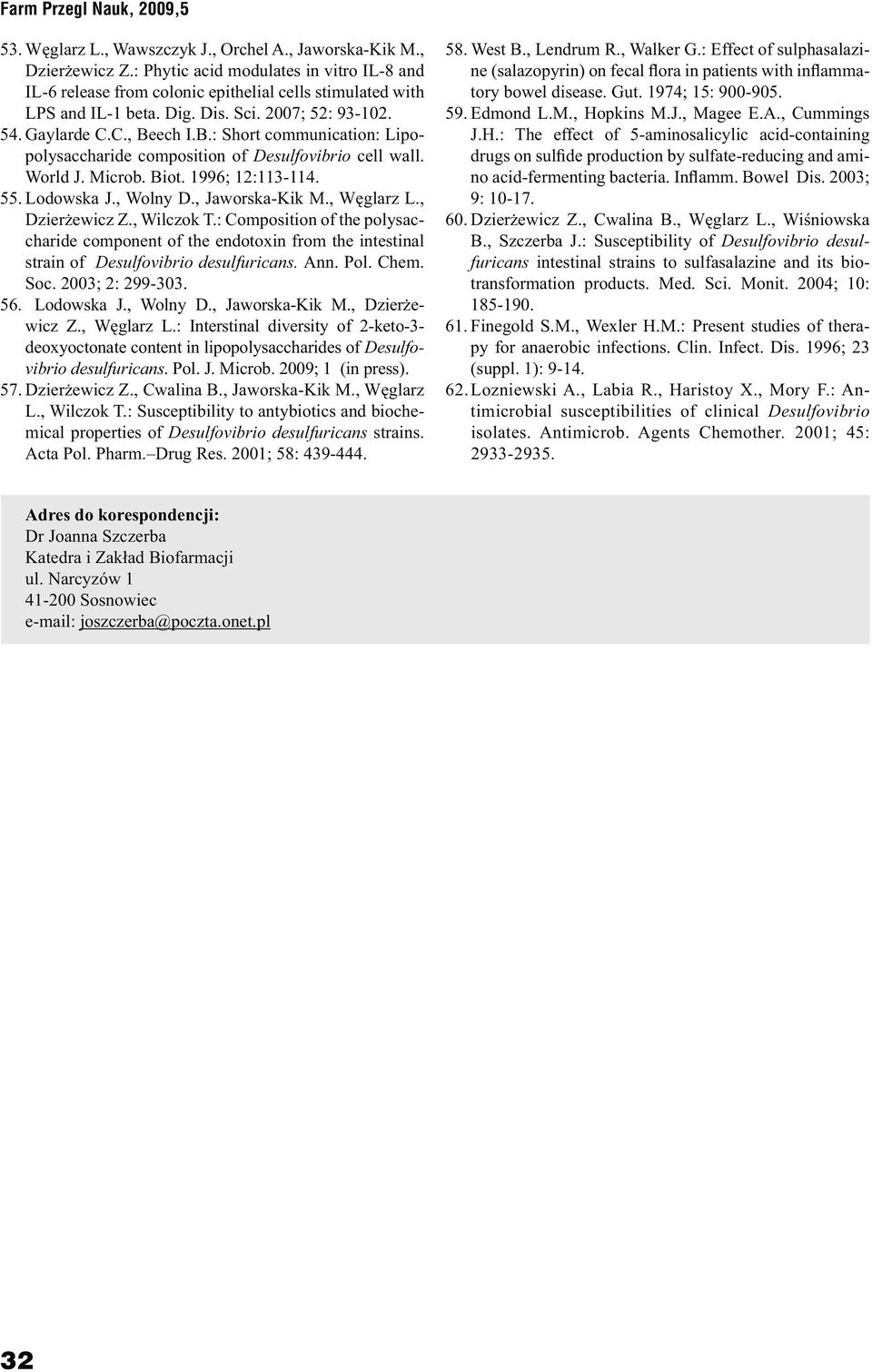 , Wolny D., Jaworska-Kik M., Węglarz L., Dzierżewicz Z., Wilczok T.: Composition of the polysaccharide component of the endotoxin from the intestinal strain of Desulfovibrio desulfuricans. Ann. Pol.