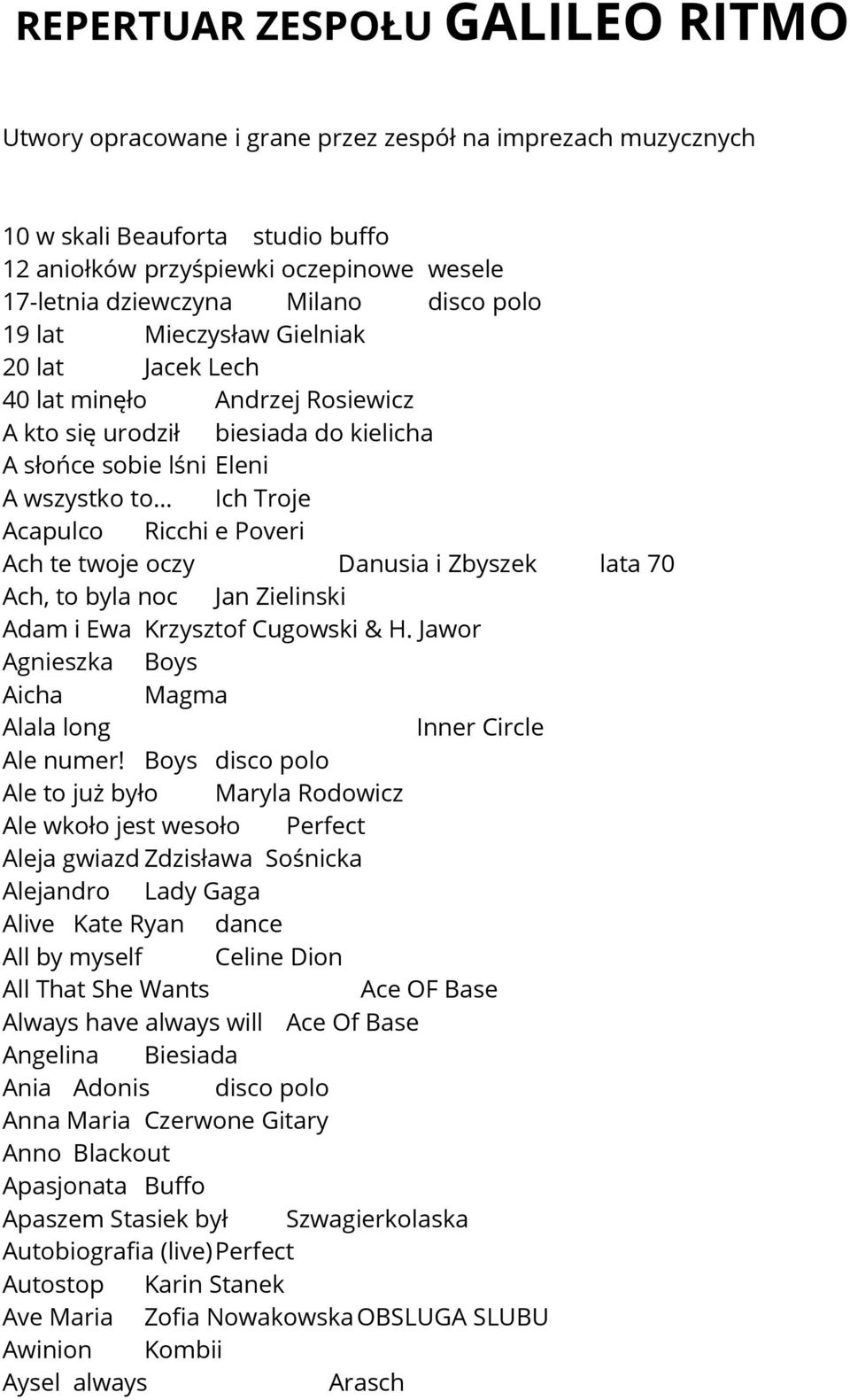 .. Ich Troje Acapulco Ricchi e Poveri Ach te twoje oczy Danusia i Zbyszek lata 70 Ach, to byla noc Jan Zielinski Adam i Ewa Krzysztof Cugowski & H.