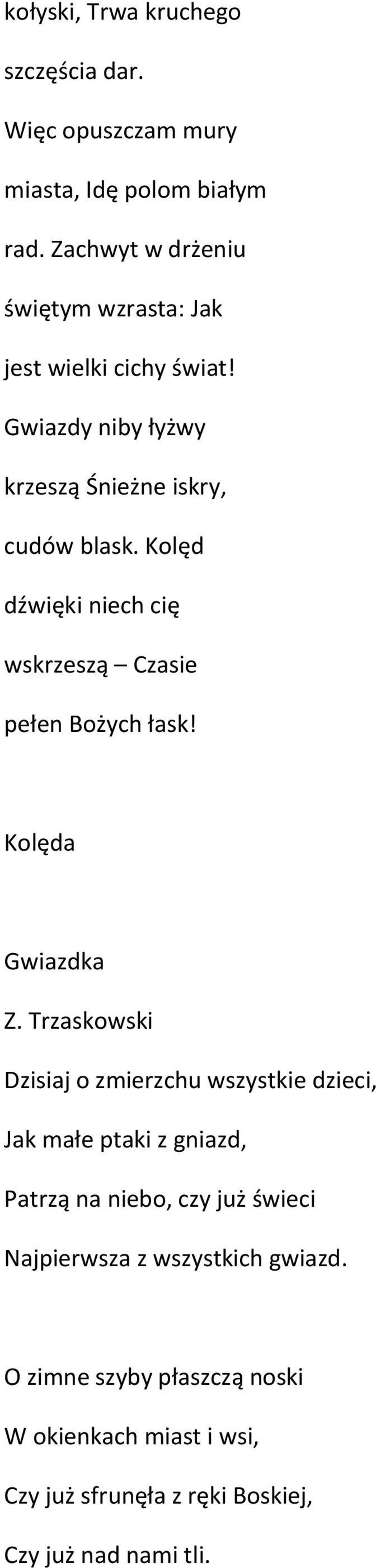Kolęd dźwięki niech cię wskrzeszą Czasie pełen Bożych łask! Kolęda Gwiazdka Z.