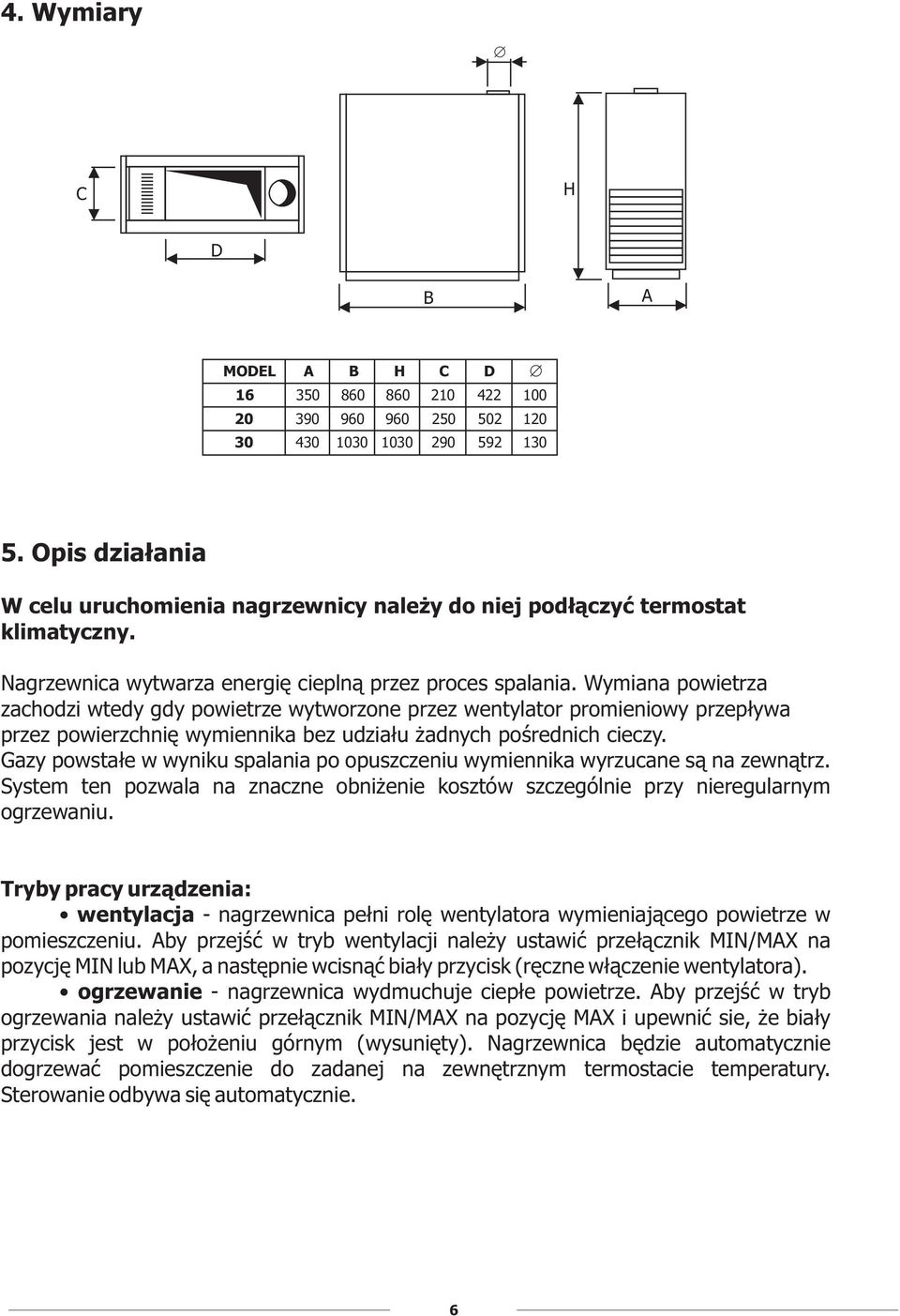 Wymiana powietrza zachodzi wtedy gdy powietrze wytworzone przez wentylator promieniowy przep³ywa przez powierzchniê wymiennika bez udzia³u adnych poœrednich cieczy.