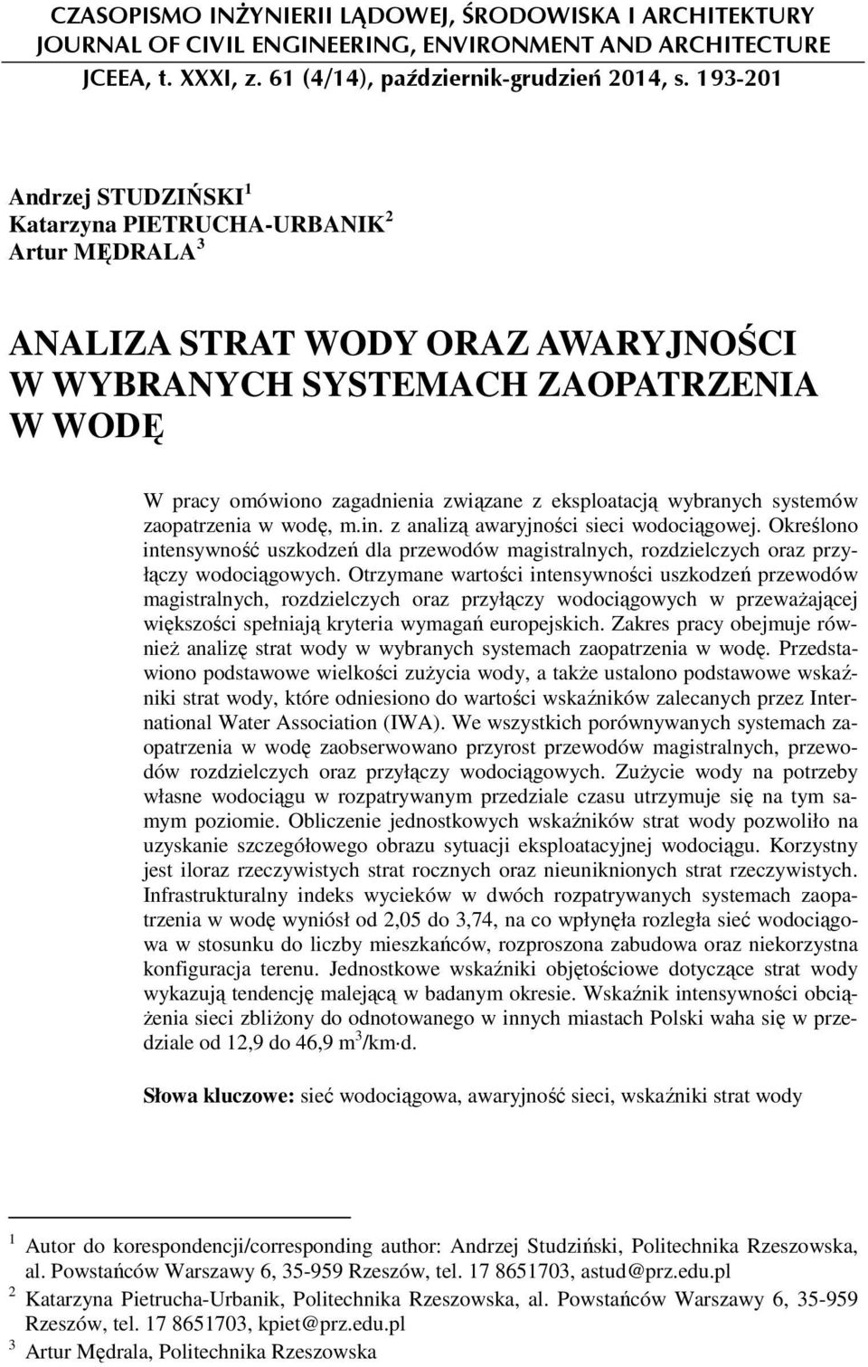 eksploatacją wybranych systemów zaopatrzenia w wodę, m.in. z analizą awaryjności sieci wodociągowej.