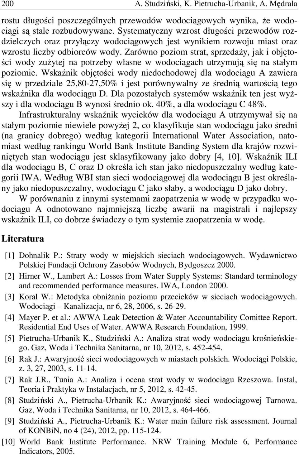 Zarówno poziom strat, sprzedaŝy, jak i objętości wody zuŝytej na potrzeby własne w wodociągach utrzymują się na stałym poziomie.