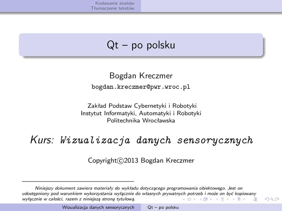 Copyright c 2013 Bogdan Kreczmer Niniejszy dokument zawiera materiały do wykładu dotyczącego programowania