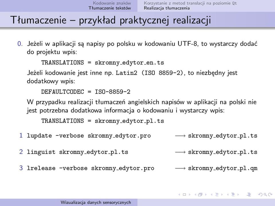 Latin2 (ISO 8859-2), to niezbędny jest dodatkowy wpis: DEFAULTCODEC = ISO-8859-2 W przypadku realizacji tłumaczeń angielskich napisów w aplikacji na polski nie jest potrzebna