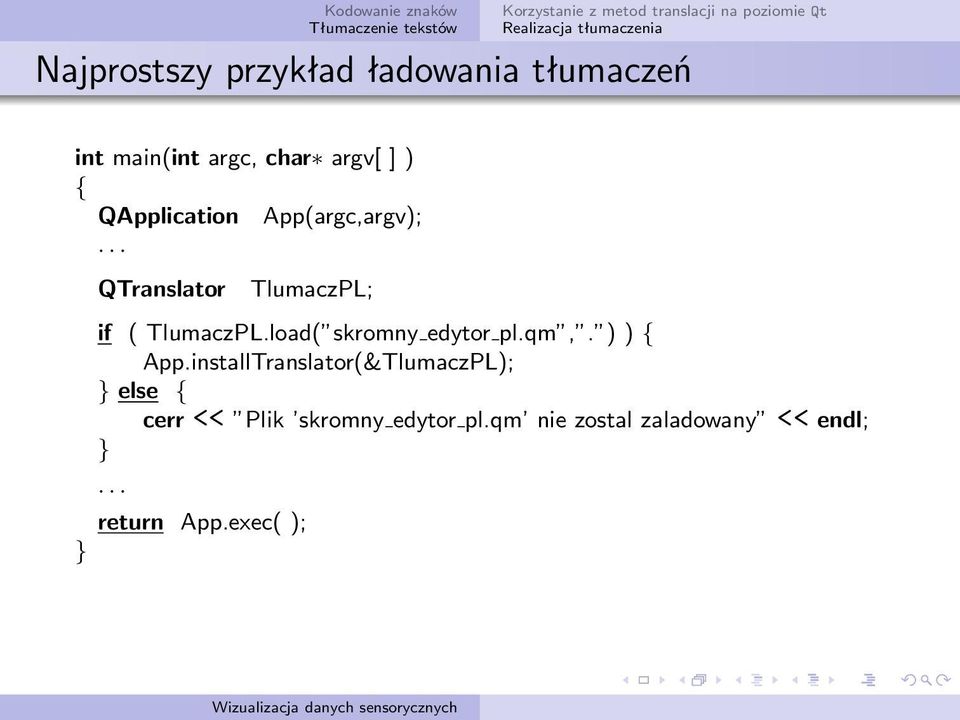 .. QTranslator TlumaczPL; if ( TlumaczPL.load( skromny edytor pl.qm,. ) ) App.