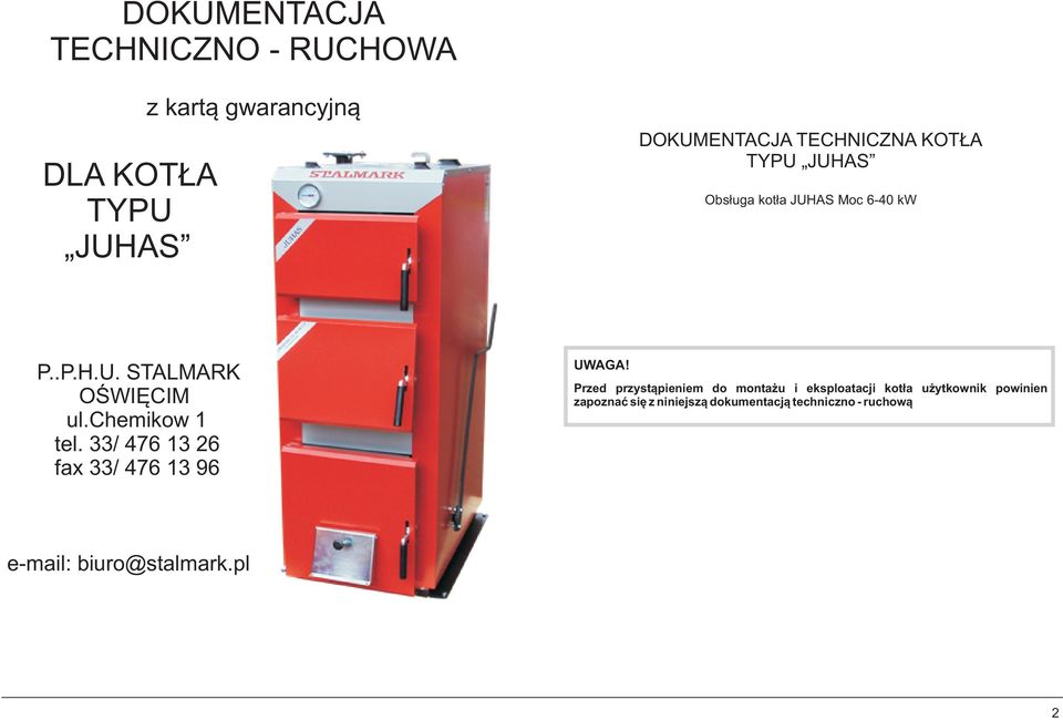 33/ 476 13 26 fax 33/ 476 13 96 Przed przyst¹pieniem do monta u i eksploatacji kot³a u