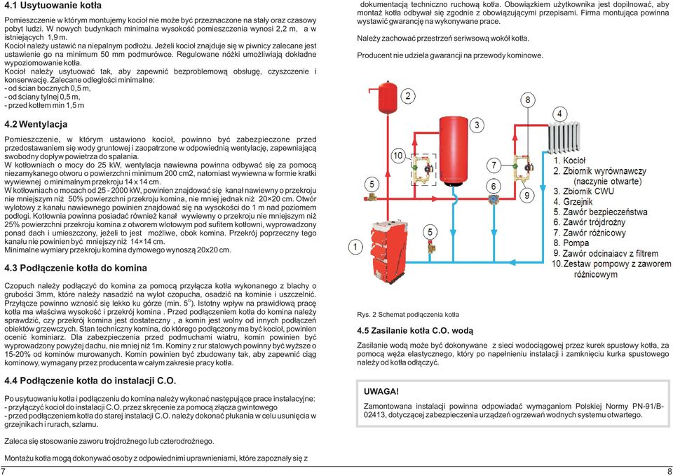 Je eli kocio³ znajduje siê w piwnicy zalecane jest ustawienie go na minimum 50 mm podmurówce. Regulowane nó ki umo liwiaj¹ dok³adne wypoziomowanie kot³a.