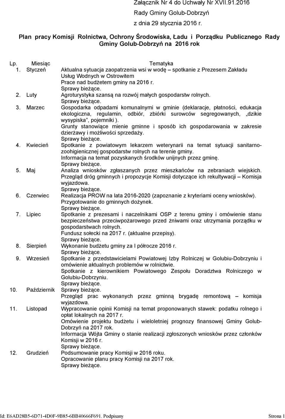 3. Marzec Gospodarka odpadami komunalnymi w gminie (deklaracje, płatności, edukacja ekologiczna, regulamin, odbiór, zbiórki surowców segregowanych, dzikie wysypiska, pojemniki ).