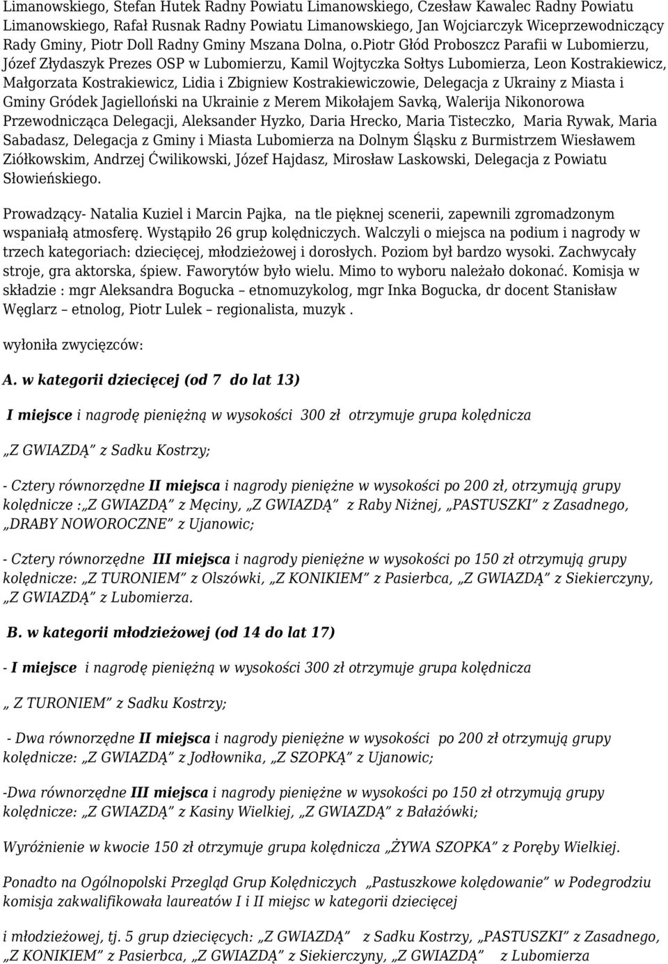 piotr Głód Proboszcz Parafii w Lubomierzu, Józef Złydaszyk Prezes OSP w Lubomierzu, Kamil Wojtyczka Sołtys Lubomierza, Leon Kostrakiewicz, Małgorzata Kostrakiewicz, Lidia i Zbigniew