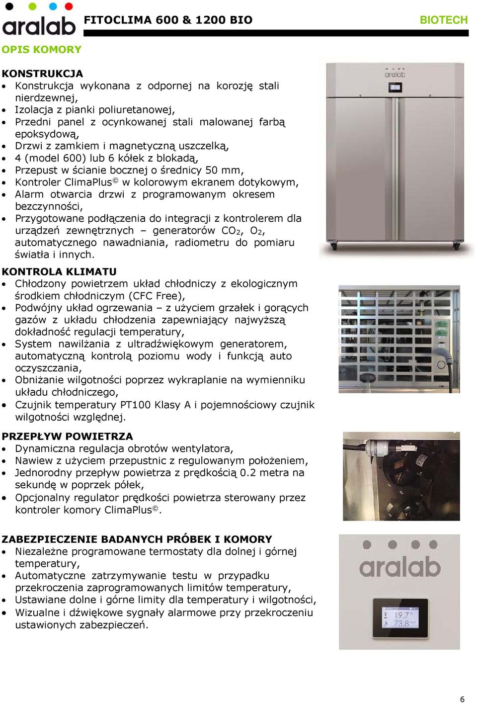 okresem bezczynności, Przygotowane podłączenia do integracji z kontrolerem dla urządzeń zewnętrznych generatorów CO 2, O 2, automatycznego nawadniania, radiometru do pomiaru światła i innych.