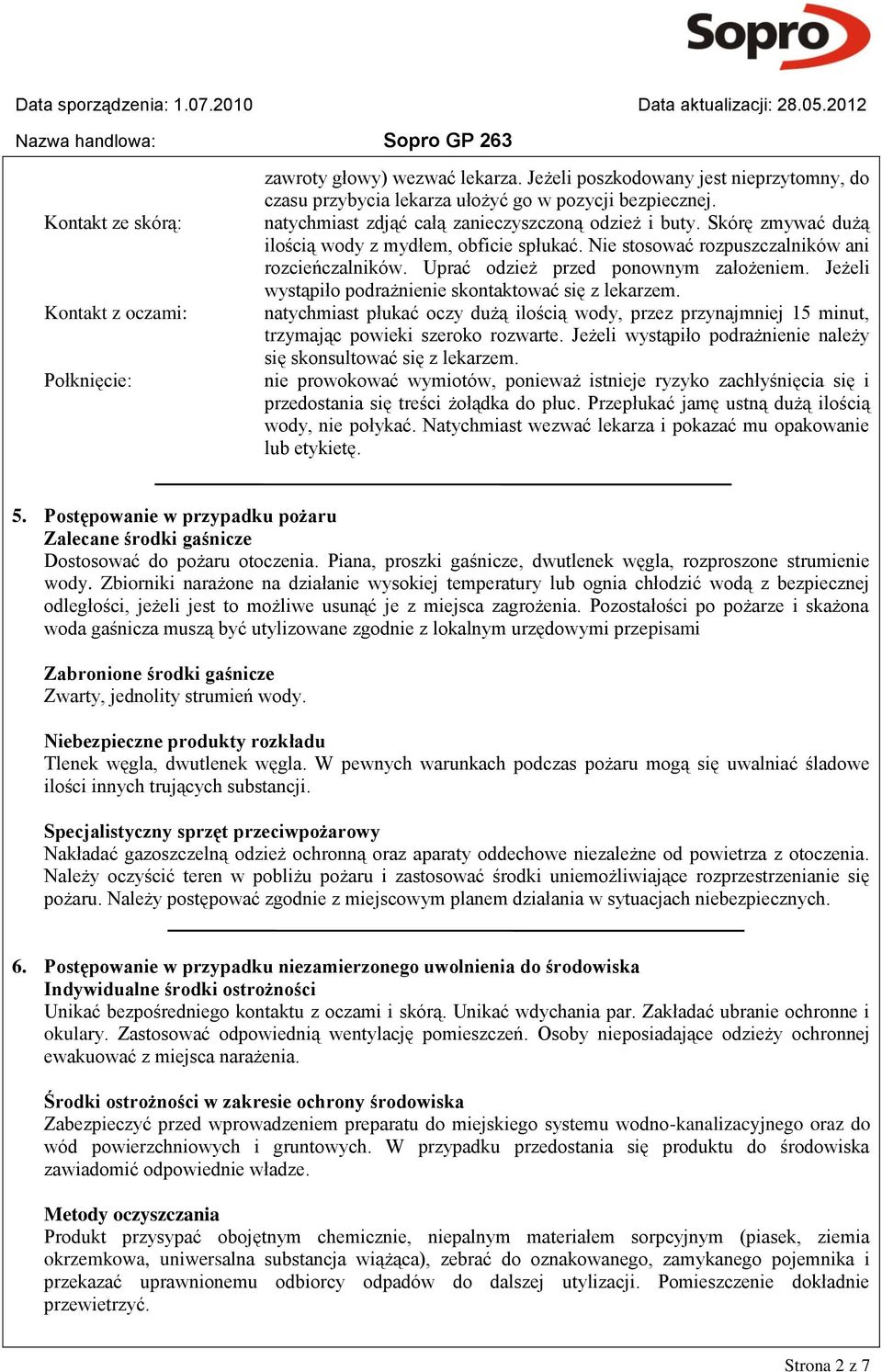 Uprać odzież przed ponownym założeniem. Jeżeli wystąpiło podrażnienie skontaktować się z lekarzem.