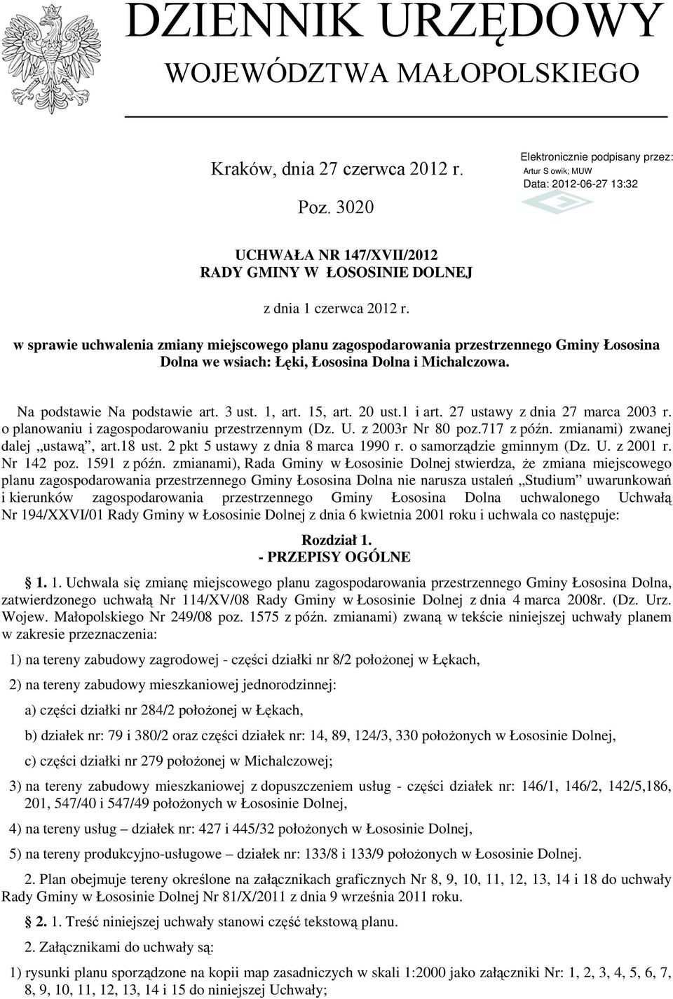 Michalczowa. Na podstawie Na podstawie art. 3 ust. 1, art. 15, art. 20 ust.1 i art. 27 ustawy z dnia 27 marca 2003 r. o planowaniu i zagospodarowaniu przestrzennym (Dz. U. z 2003r Nr 80 poz.