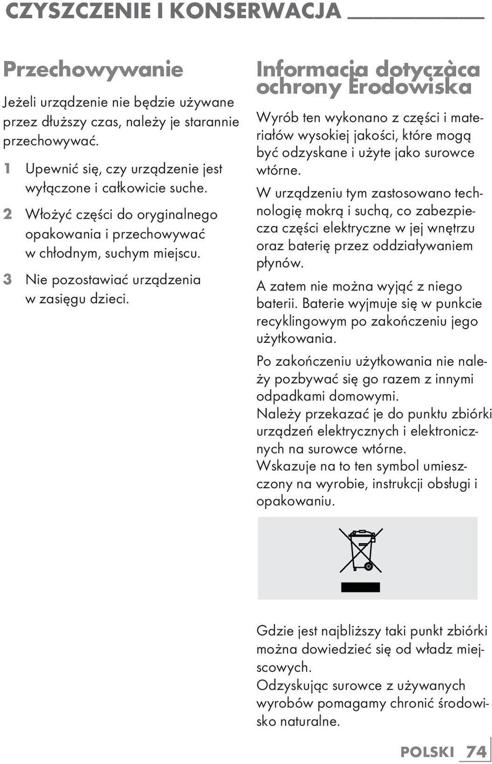 Informacja dotyczàca ochrony Êrodowiska Wyrób ten wykonano z części i materiałów wysokiej jakości, które mogą być odzyskane i użyte jako surowce wtórne.