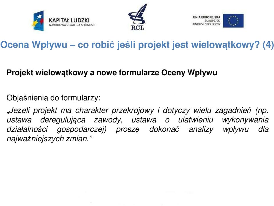 Jeżeli projekt ma charakter przekrojowy i dotyczy wielu zagadnień (np.