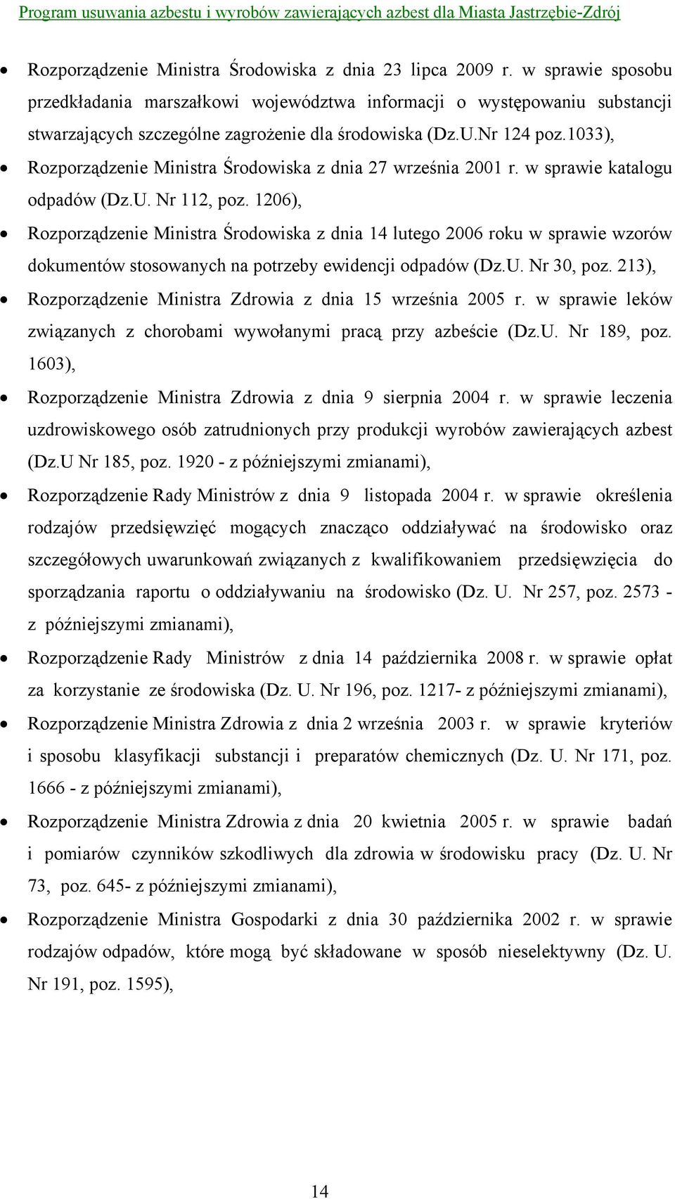 1033), Rozporządzenie Ministra Środowiska z dnia 27 września 2001 r. w sprawie katalogu odpadów (Dz.U. Nr 112, poz.