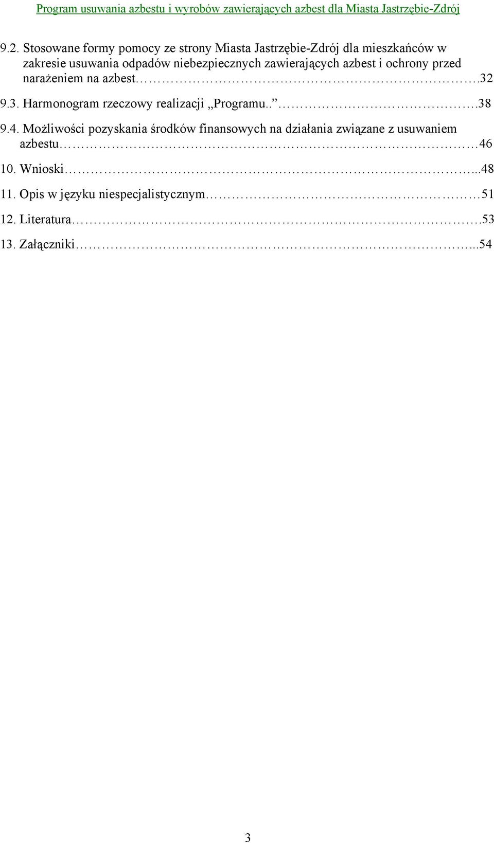 9.3. Harmonogram rzeczowy realizacji Programu...38 9.4.