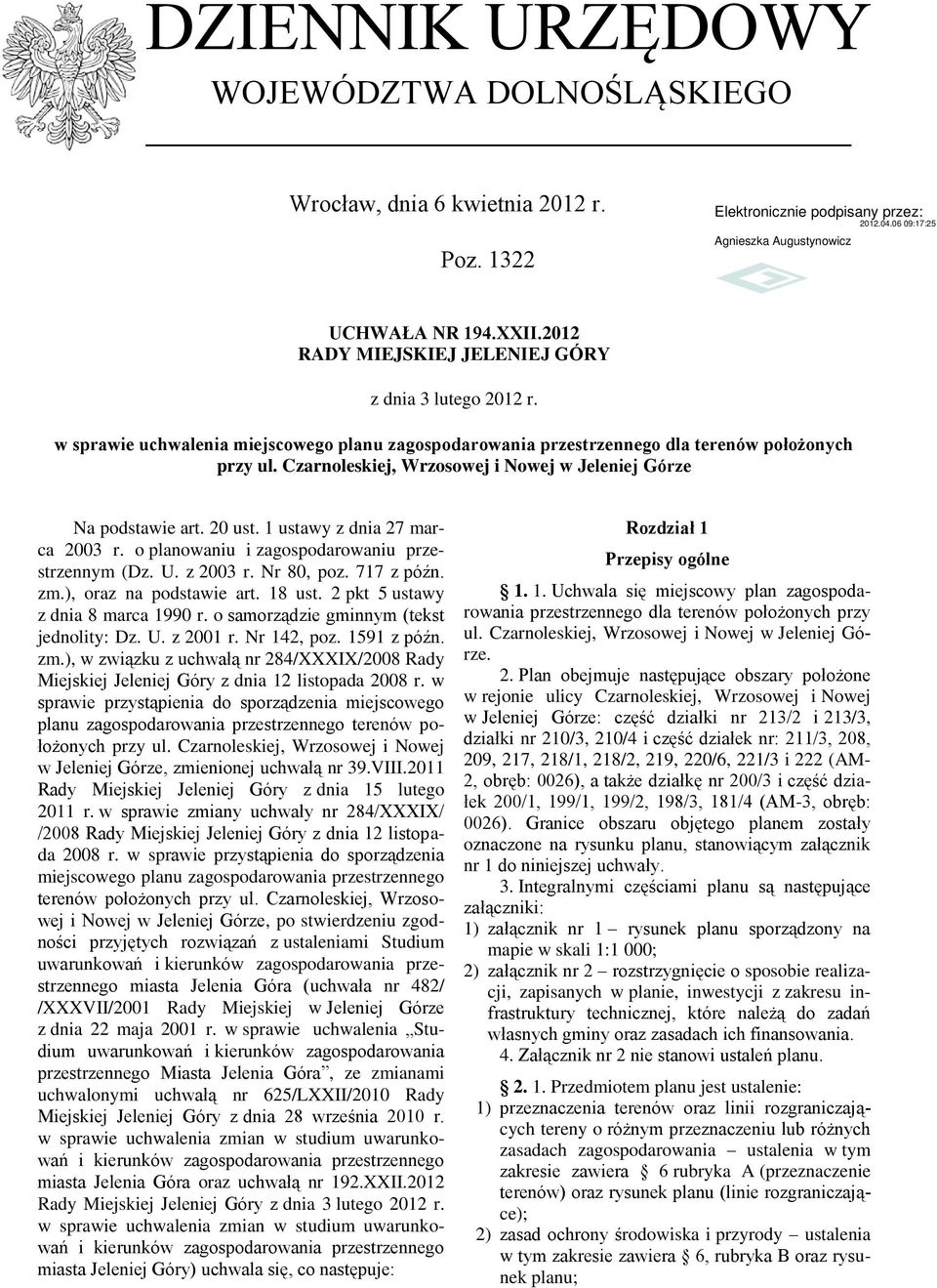 1 ustawy z dnia 27 marca 2003 r. o planowaniu i zagospodarowaniu przestrzennym (Dz. U. z 2003 r. Nr 80, poz. 717 z późn. zm.), oraz na podstawie art. 18 ust. 2 pkt 5 ustawy z dnia 8 marca 1990 r.