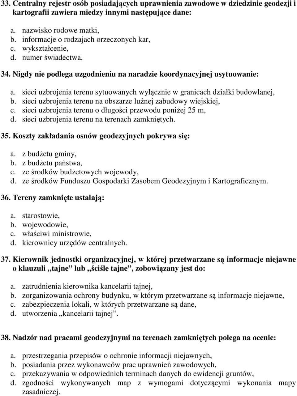 sieci uzbrojenia terenu sytuowanych wyłącznie w granicach działki budowlanej, b. sieci uzbrojenia terenu na obszarze luźnej zabudowy wiejskiej, c.