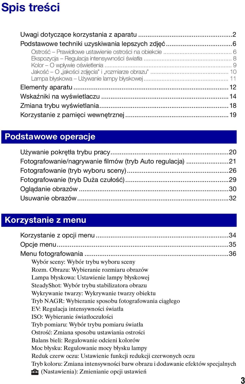..12 Wskaźniki na wyświetlaczu...14 Zmiana trybu wyświetlania...18 Korzystanie z pamięci wewnętrznej...19 Podstawowe operacje Używanie pokrętła trybu pracy.