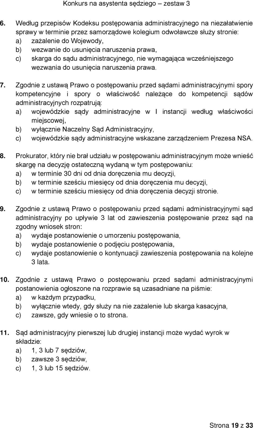 naruszenia prawa, c) skarga do sądu administracyjnego, nie wymagająca wcześniejszego wezwania do usunięcia naruszenia prawa. 7.