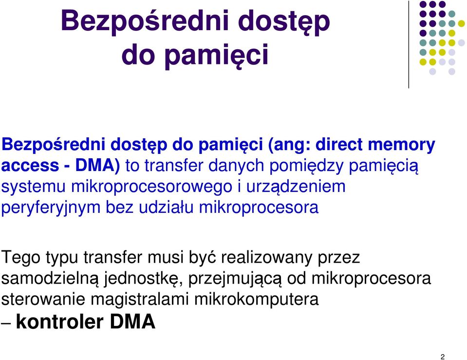 peryferyjnym bez udziału mikroprocesora Tego typu transfer musi być realizowany przez