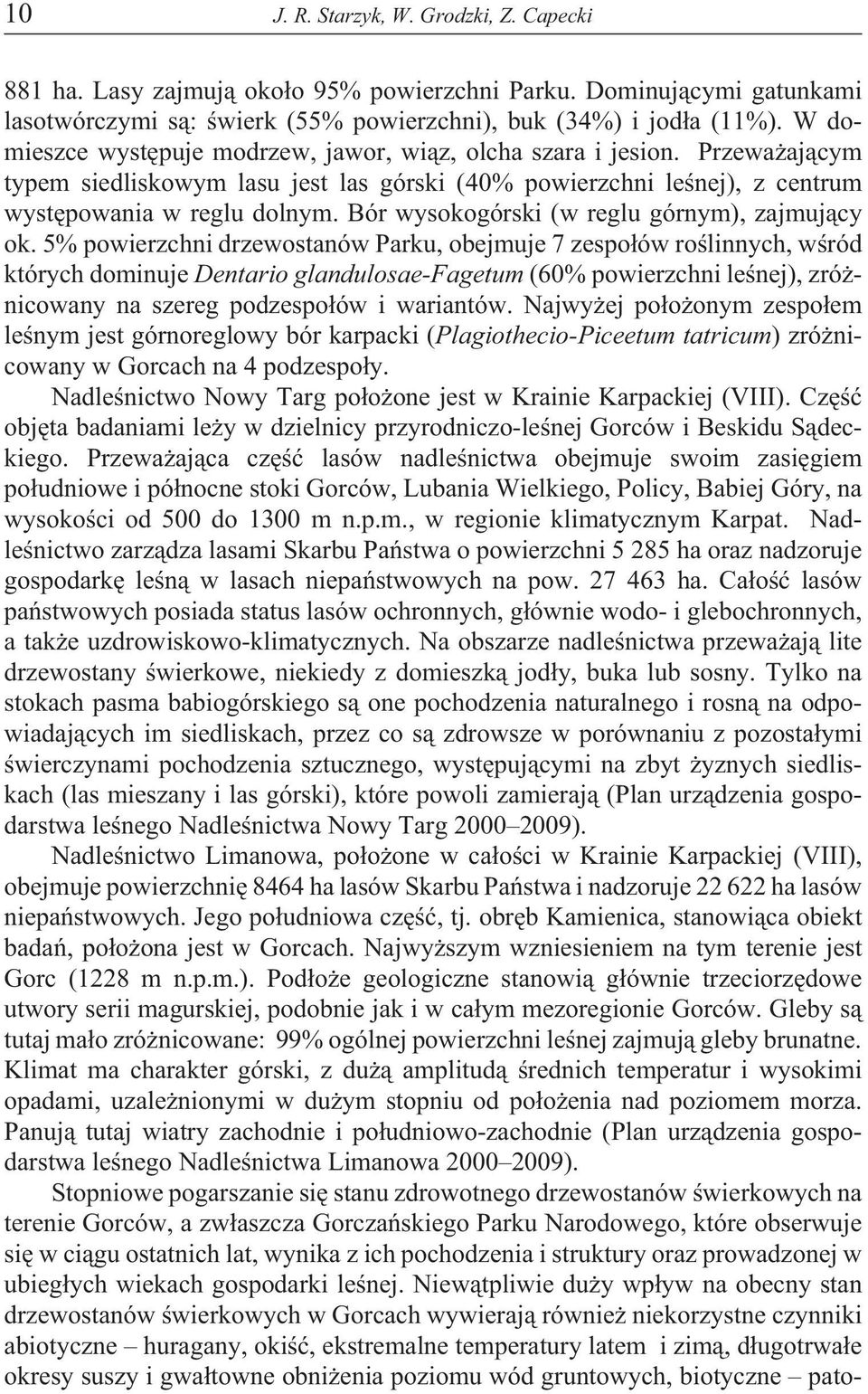 Bór wysokogórski (w reglu górnym), zajmuj¹cy ok.