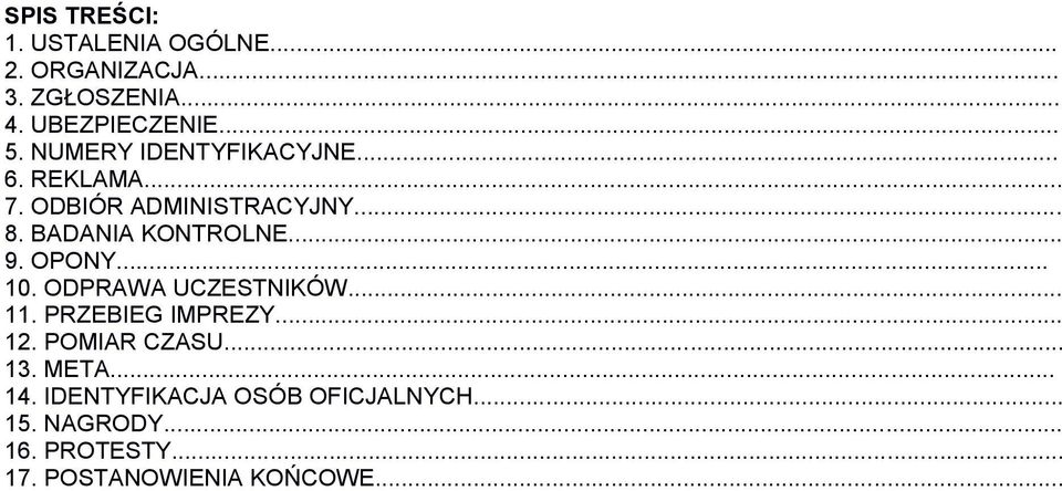 OPONY... 10. ODPRAWA UCZESTNIKÓW... 11. PRZEBIEG IMPREZY... 12. POMIAR CZASU... 13. META... 14.