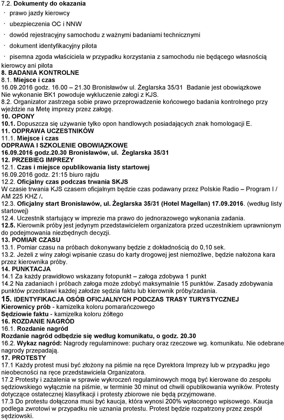 Żeglarska 35/31 Badanie jest obowiązkowe Nie wykonanie BK1 powoduje wykluczenie załogi z KJS. 8.2.