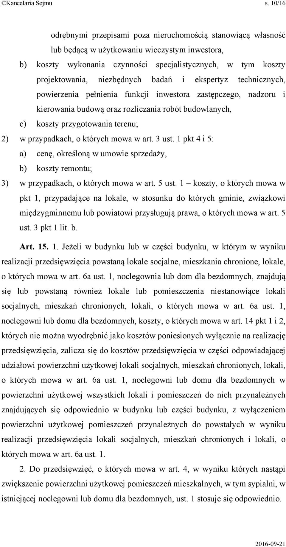 niezbędnych badań i ekspertyz technicznych, powierzenia pełnienia funkcji inwestora zastępczego, nadzoru i kierowania budową oraz rozliczania robót budowlanych, c) koszty przygotowania terenu; 2) w