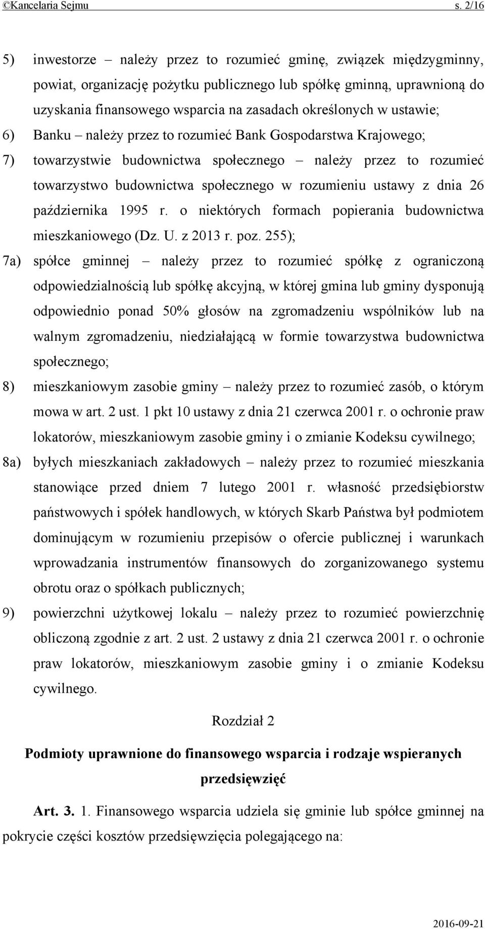 określonych w ustawie; 6) Banku należy przez to rozumieć Bank Gospodarstwa Krajowego; 7) towarzystwie budownictwa społecznego należy przez to rozumieć towarzystwo budownictwa społecznego w rozumieniu
