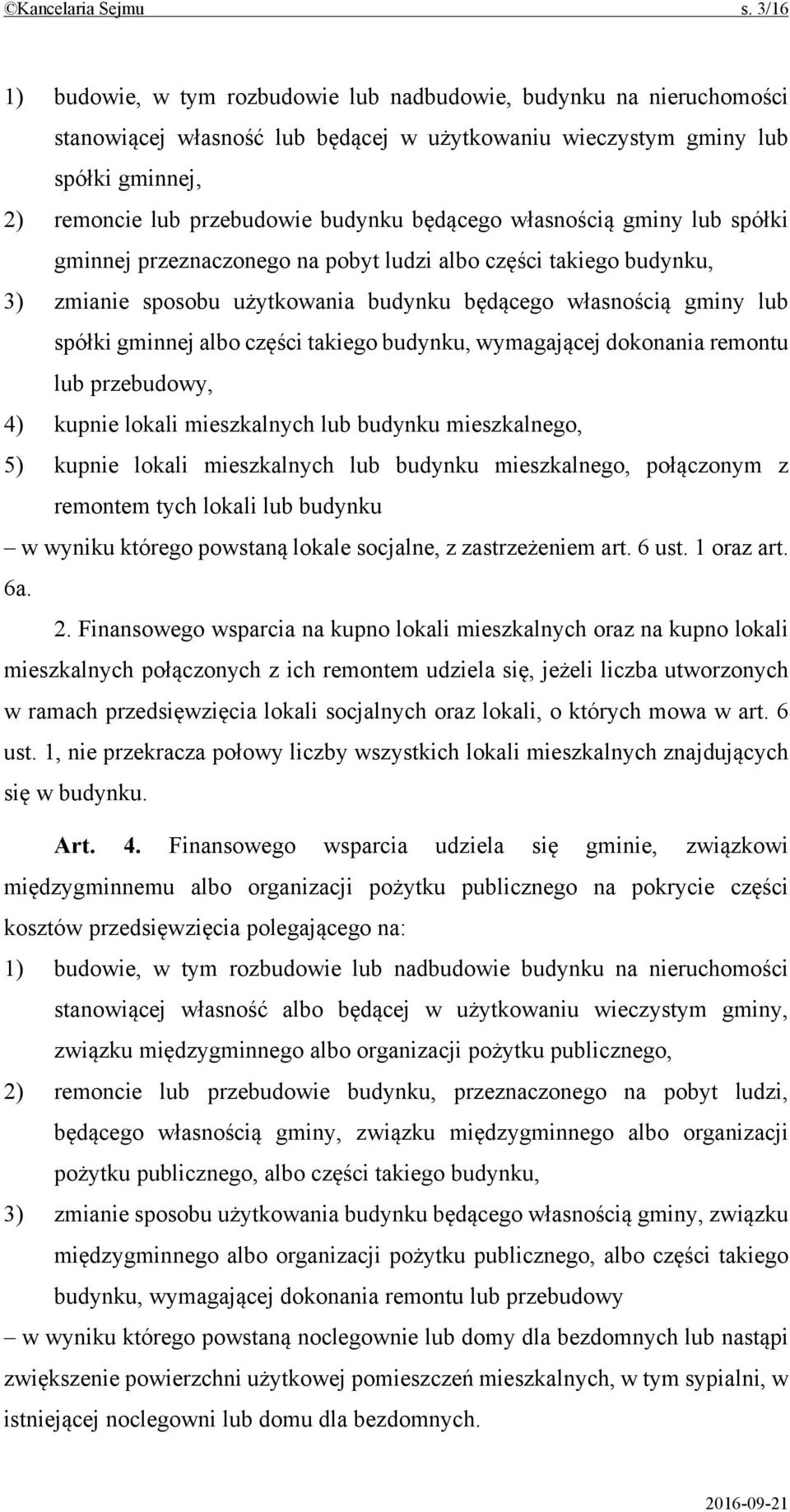 będącego własnością gminy lub spółki gminnej przeznaczonego na pobyt ludzi albo części takiego budynku, 3) zmianie sposobu użytkowania budynku będącego własnością gminy lub spółki gminnej albo części