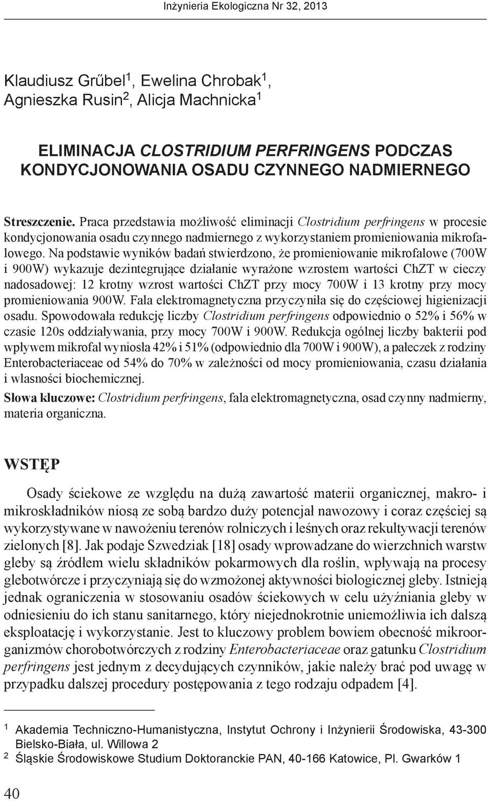 Na podstawie wyników badań stwierdzono, że promieniowanie mikrofalowe (700W i 900W) wykazuje dezintegrujące działanie wyrażone wzrostem wartości ChZT w cieczy nadosadowej: 12 krotny wzrost wartości