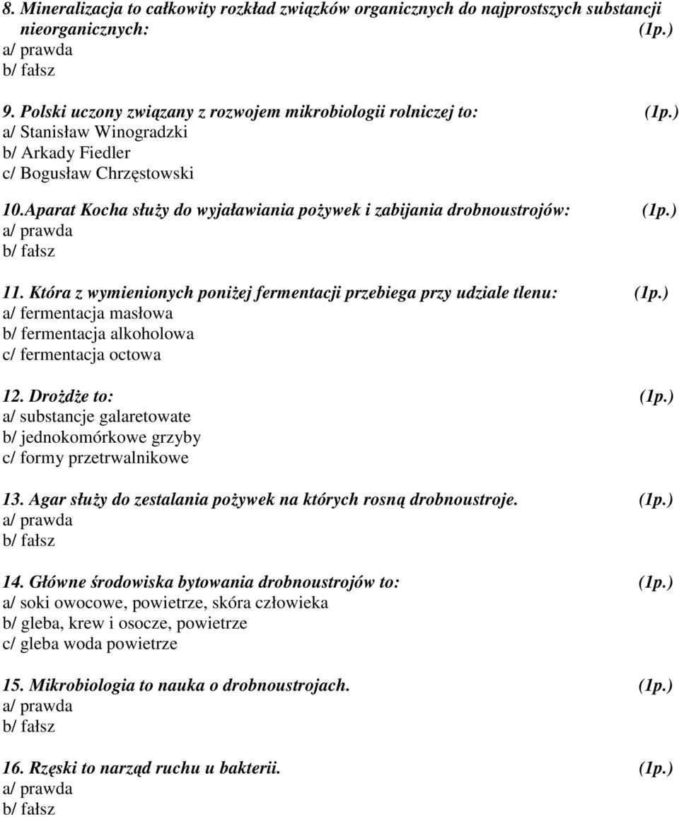 Aparat Kocha służy do wyjaławiania pożywek i zabijania drobnoustrojów: 11.