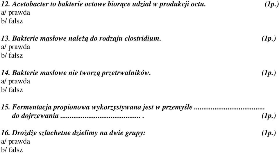 Bakterie masłowe nie tworzą przetrwalników. 15.