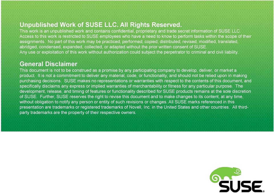 No part of this work may be practiced, performed, copied, distributed, revised, modified, translated, abridged, condensed, expanded, collected, or adapted without the prior written consent of SUSE.