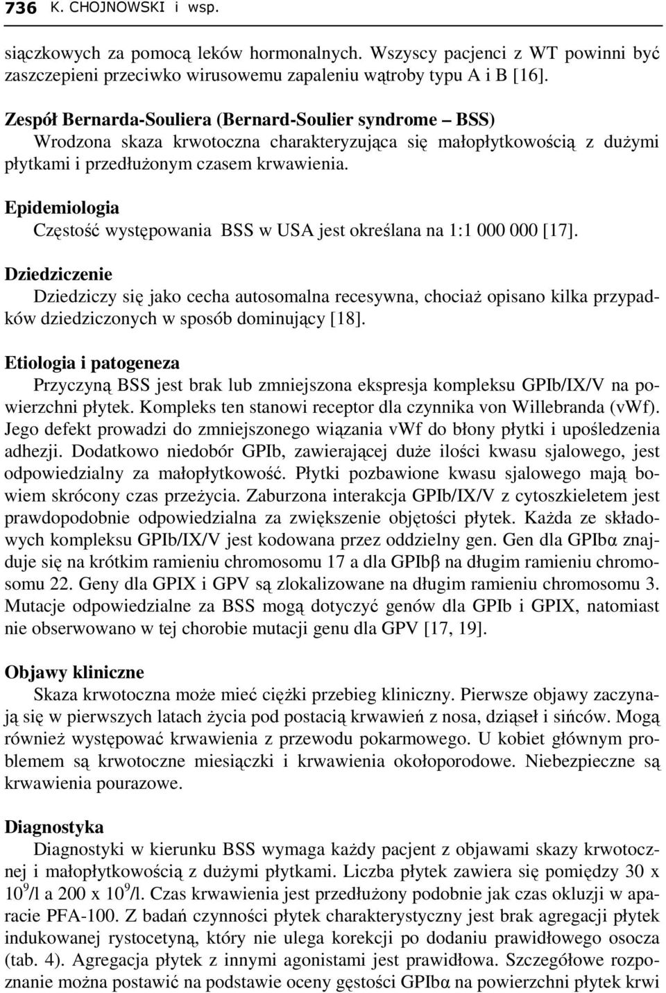 Epidemiologia Częstość występowania BSS w USA jest określana na 1:1 000 000 [17].