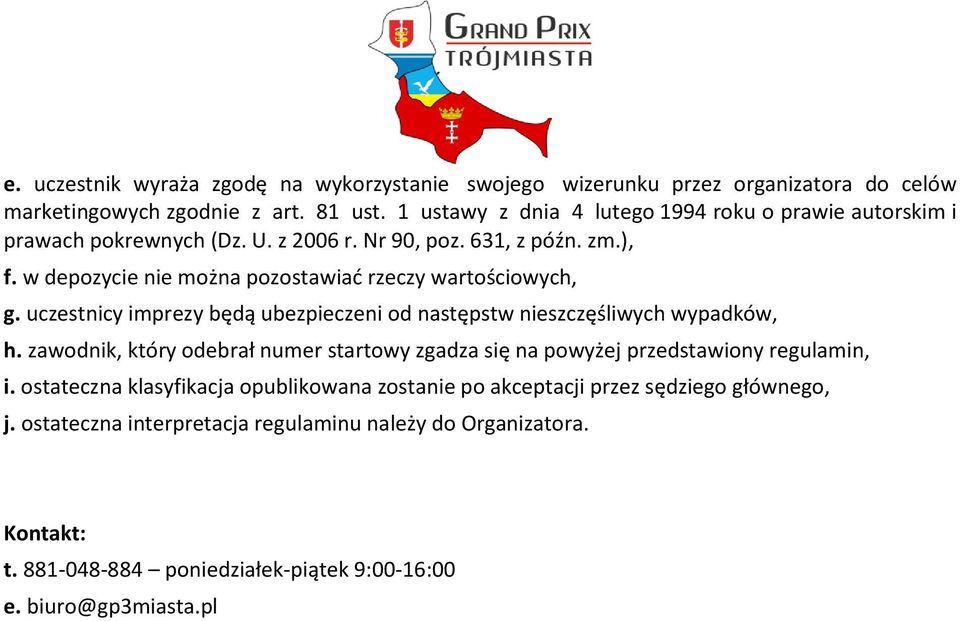 w depzycie nie mżna pzstawiać rzeczy wartściwych, g. uczestnicy imprezy będą ubezpieczeni d następstw nieszczęśliwych wypadków, h.