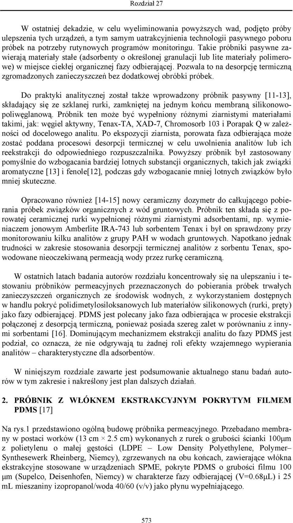 Pozwala to na desorpcję termiczną zgromadzonych zanieczyszczeń bez dodatkowej obróbki próbek.