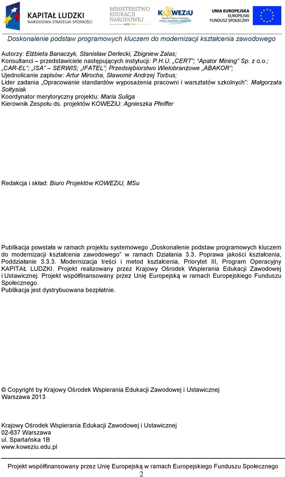 Sołtysiak Koordynator merytoryczny projektu: Maria Suliga Kierownik Zespołu ds.