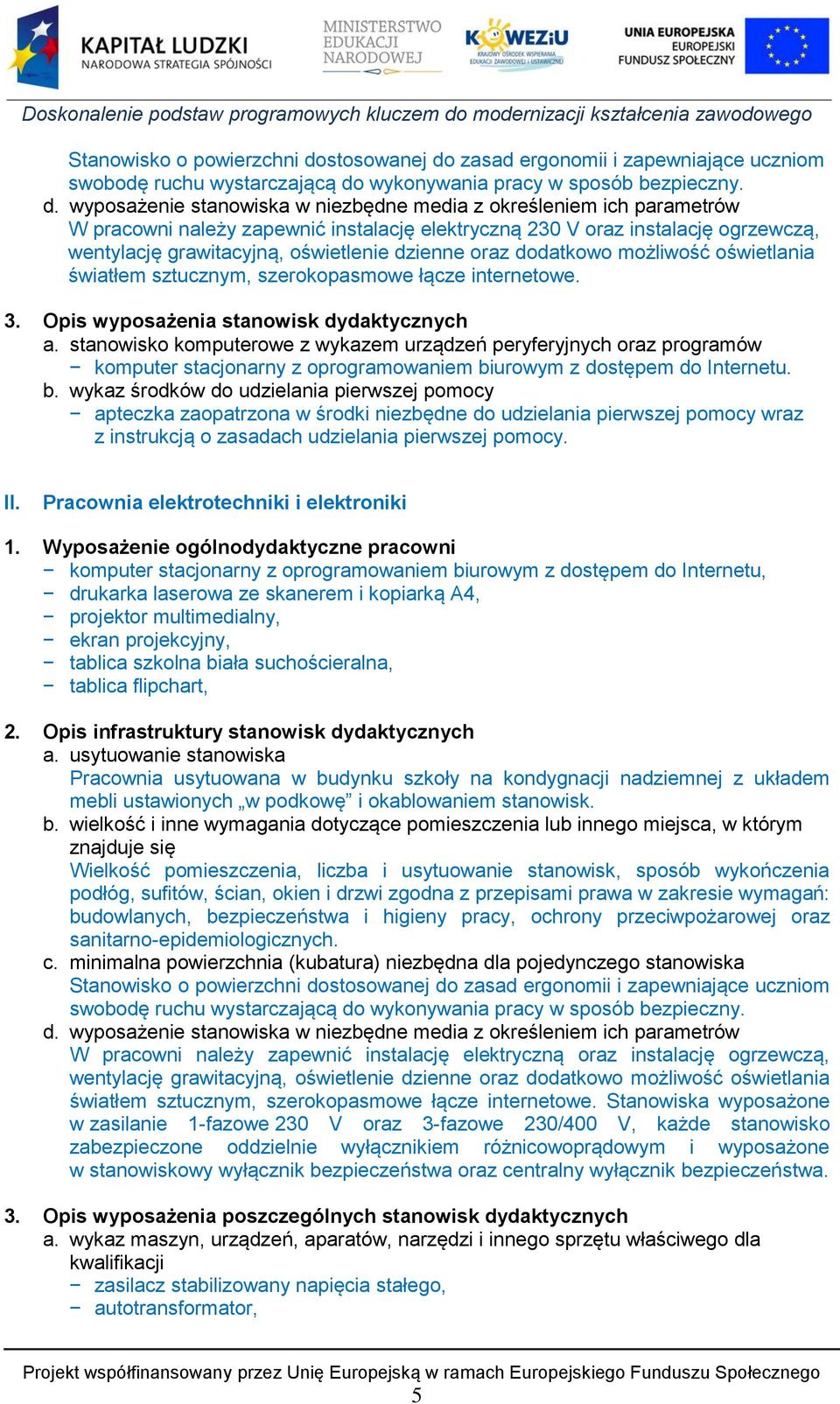 zasad ergonomii i zapewniające uczniom swobodę ruchu wystarczającą do