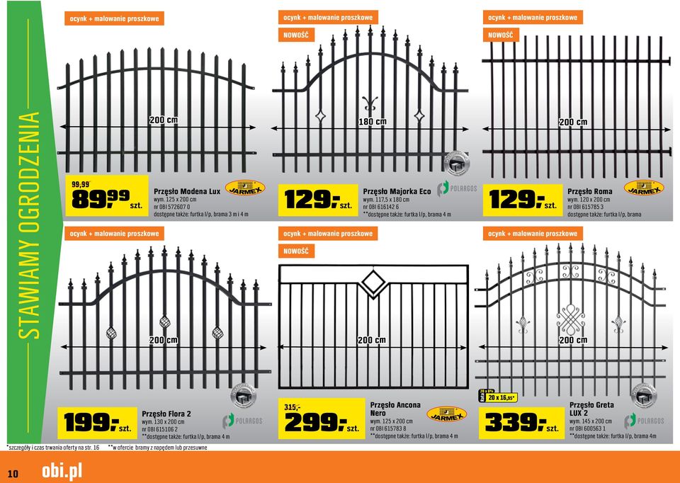 117,5 x 180 cm nr OBI 616142 6 **dostępne także: furtka l/p, brama 4 m 200 cm 129,-szt. 200 cm ocynk + malowanie proszkowe Przęsło Roma wym.