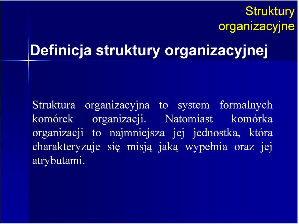 Natomiast komórka organizacji to najmniejsza jej