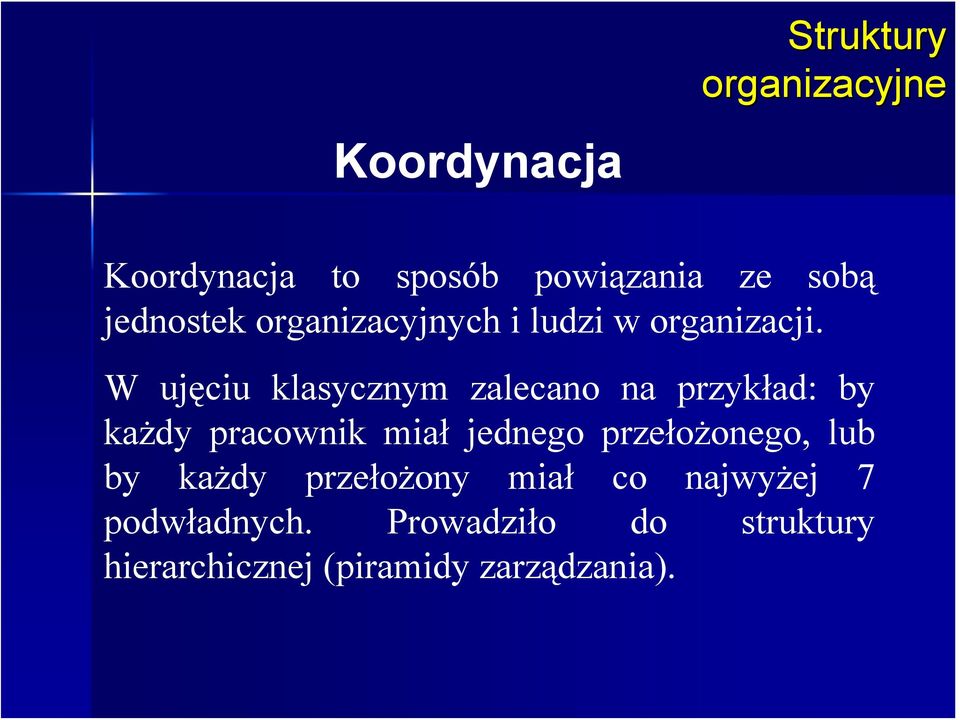 W ujęciu klasycznym zalecano na przykład: by każdy pracownik miał jednego